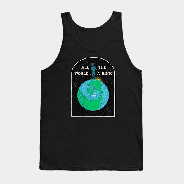 All The World's A Rink Tank Top by StylzbyDani